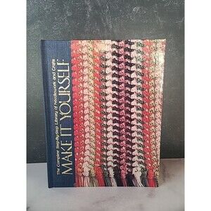 Make It Yourself : The Complete Step by Step Library of Needlework and Crafts by
